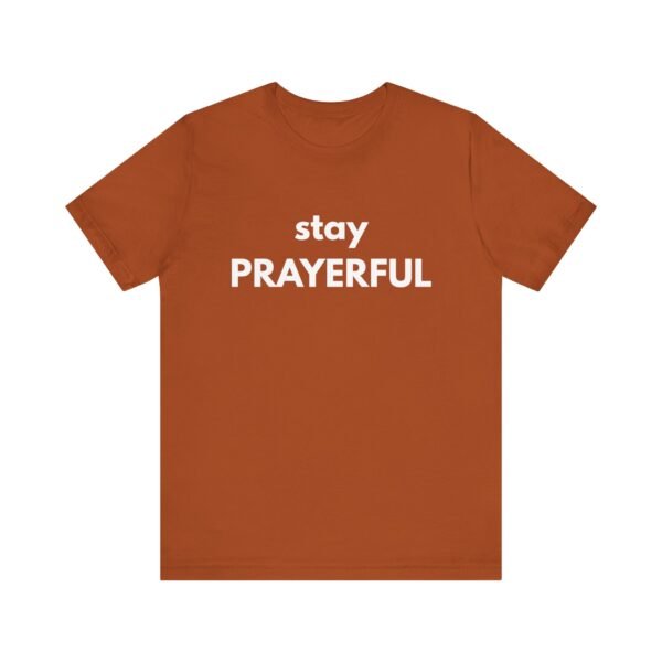Stay Prayerful Shirt - Bella Canvas Unisex Christian T-Shirt, Bold Faith Graphic Tee, Inspirational Bible Verse Inspired Shirt - Image 13