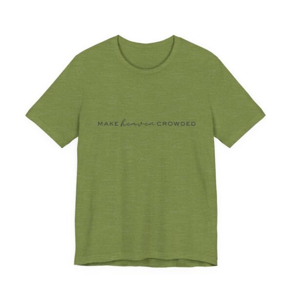 Make Heaven Crowded Shirt - Bella Canvas Unisex Christian T-Shirt, Minimalist Faith Tee, Evangelism Inspired Apparel - Image 31