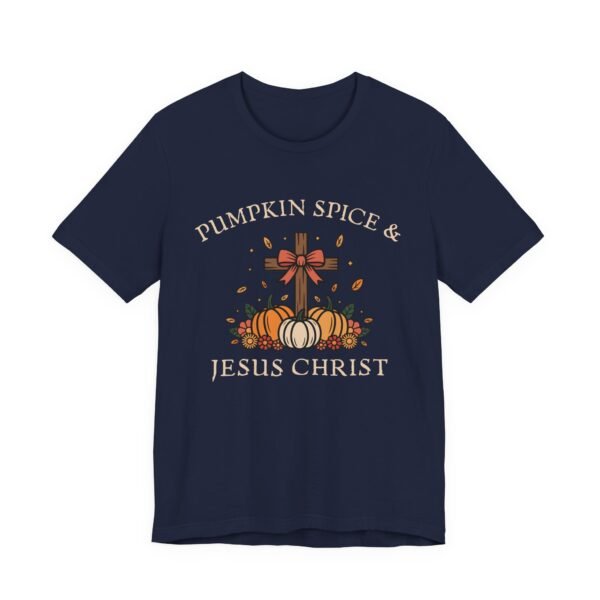 Pumpkin Spice and Jesus Christ - Bella Canvas Unisex T-shirt, Christian Fall Sweater, Faith & Coffee - Image 55