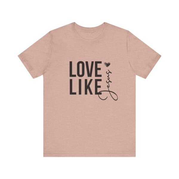 Love Like Jesus Shirt - Bella Canvas Unisex Christian T-Shirt, Faith Graphic Tee, Inspirational Bible Verse Shirt - Image 5