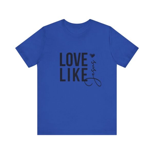 Love Like Jesus Shirt - Bella Canvas Unisex Christian T-Shirt, Faith Graphic Tee, Inspirational Bible Verse Shirt - Image 33