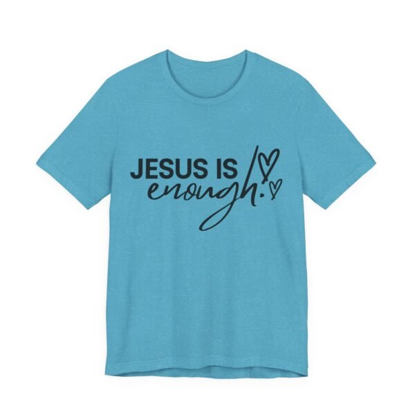 Jesus Is Enough Shirt - Faith Inspired Unisex Bella Canvas Christian T-Shirt, Bible Verse Graphic Tee, Religious Gift - Image 59