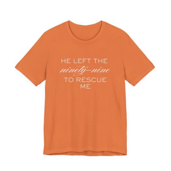 He Left the Ninety-Nine to Rescue Me Shirt  - Bella Canvas Unisex Christian TShirt, Luke 15 Inspired Faith Tee - Image 19