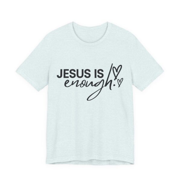 Jesus Is Enough Shirt - Faith Inspired Unisex Bella Canvas Christian T-Shirt, Bible Verse Graphic Tee, Religious Gift - Image 47