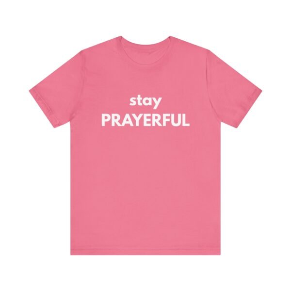 Stay Prayerful Shirt - Bella Canvas Unisex Christian T-Shirt, Bold Faith Graphic Tee, Inspirational Bible Verse Inspired Shirt - Image 53