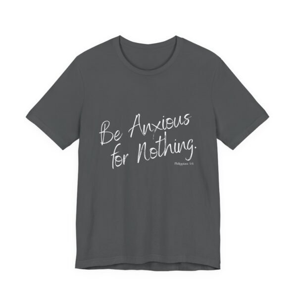 Be Anxious for Nothing Shirt - Bella Canvas Womens Christian T-Shirt, Philippians 4 6 Bible Verse Tee, Faith Inspired Gift - Image 27