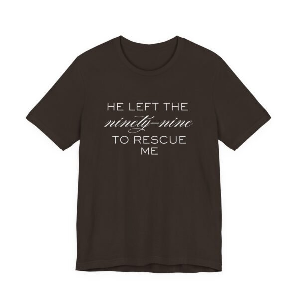 He Left the Ninety-Nine to Rescue Me Shirt  - Bella Canvas Unisex Christian TShirt, Luke 15 Inspired Faith Tee - Image 11