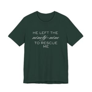 He Left the Ninety-Nine to Rescue Me Shirt - Bella Canvas Unisex Christian TShirt, Luke 15 Inspired Faith Tee
