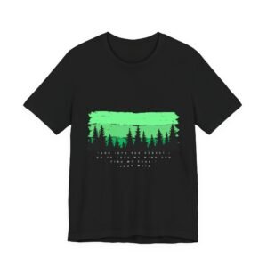 Into the Forest I Go Shirt - Bella Canvas Unisex Black T-Shirt, John Muir Quote Nature Hiking Tee, Adventure Outdoor Graphic Shirt