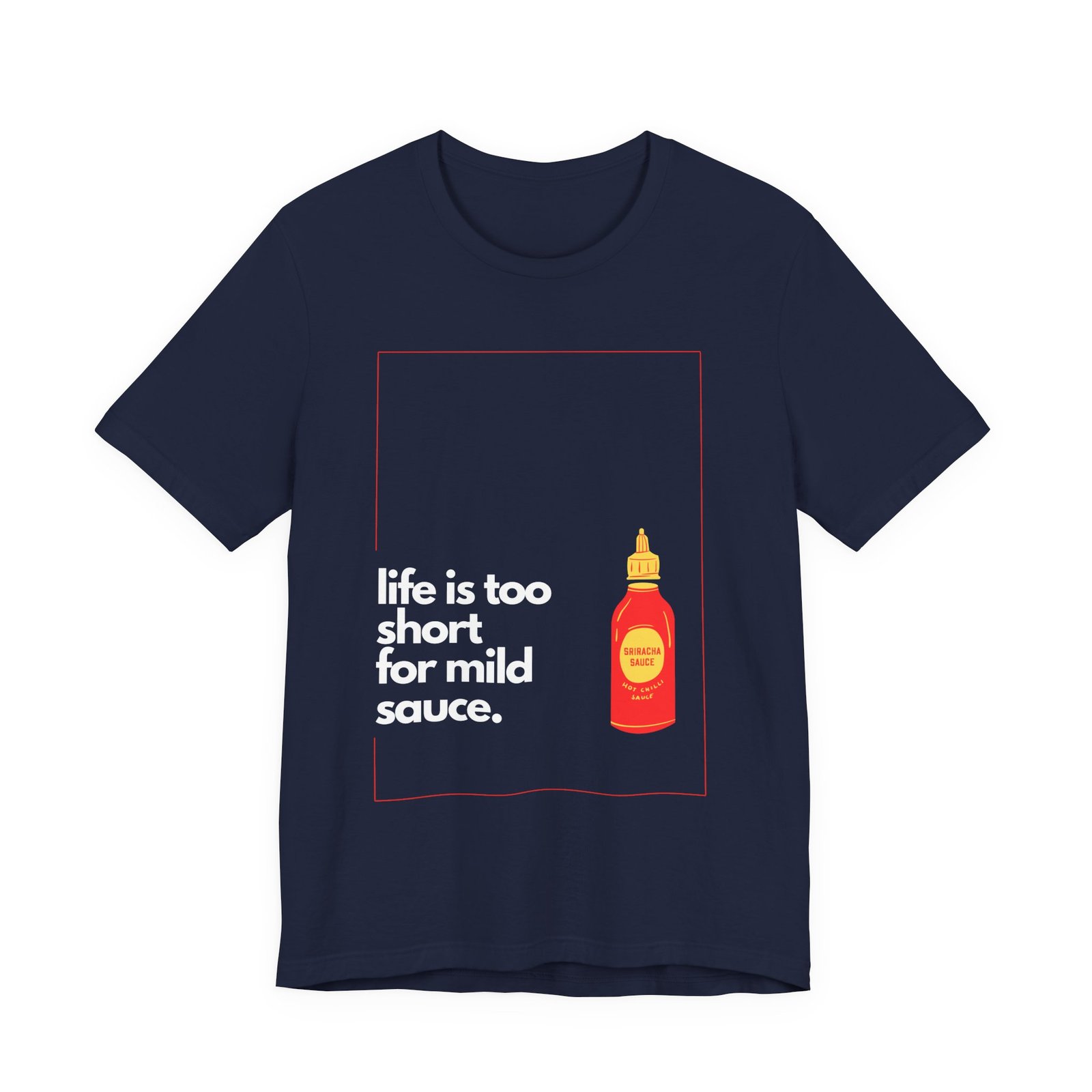 Life Is Too Short for Mild Sauce Shirt - Bella Canvas Unisex T-Shirt, Funny Hot Sauce Lover Tee, Spicy Foodie Graphic Shirt