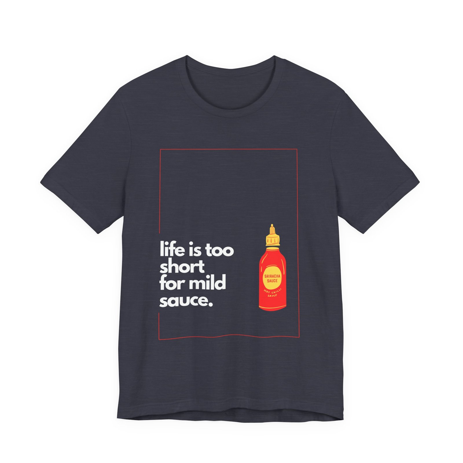 Life Is Too Short for Mild Sauce Shirt - Bella Canvas Unisex T-Shirt, Funny Hot Sauce Lover Tee, Spicy Foodie Graphic Shirt - Image 6