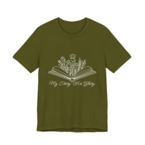 My Story His Glory Shirt Bella Canvas Unisex Christian T-Shirt, Faith Graphic Tee with Book & Flowers with white text