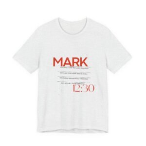 Mark 12:30 Shirt - Bella Canvas Unisex Christian T-Shirt, Scripture Graphic Tee, Bold Faith Inspired Design
