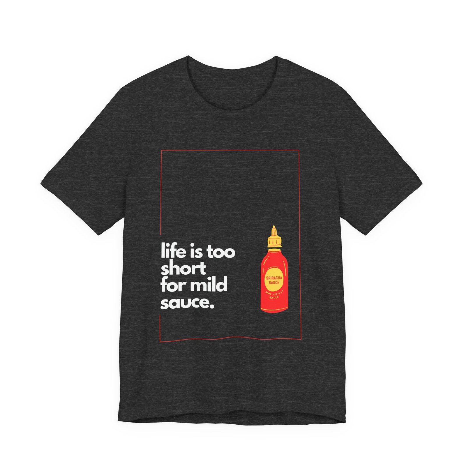 Life Is Too Short for Mild Sauce Shirt - Bella Canvas Unisex T-Shirt, Funny Hot Sauce Lover Tee, Spicy Foodie Graphic Shirt - Image 5