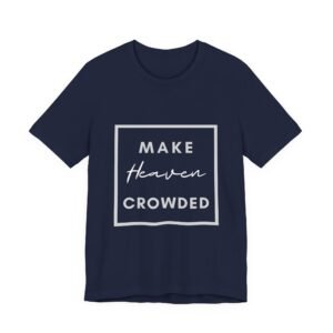 Make Heaven Crowded Shirt - Bella Canvas Unisex Christian T-Shirt, Boxed Design Faith Tee, Evangelism Inspired Apparel