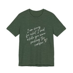 I'm Sorry for What I Said While You Were Parking the Camper (WIFE) Shirt - Bella Canvas Unisex Camping T-Shirt, Funny RV Life Tee