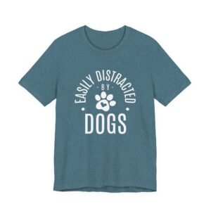 Easily Distracted by Dogs Shirt - Unisex Bella Canvas T-Shirt with Paw Print, Dog Lover Graphic Tee, Funny Pet Owner Gift
