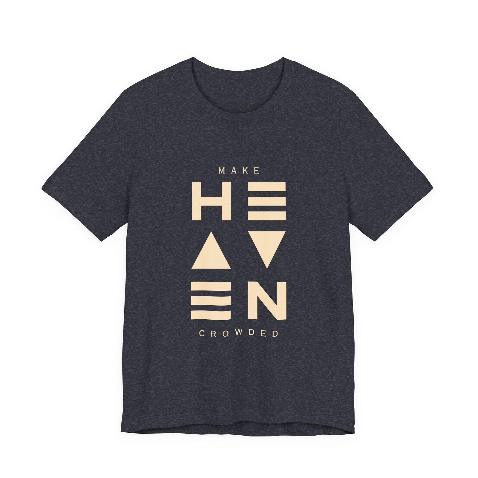 Make Heaven Crowded Shirt - Unisex Christian T-Shirt, Faith Evangelism Tee, Inspirational Bible Verse Shirt - Image 12