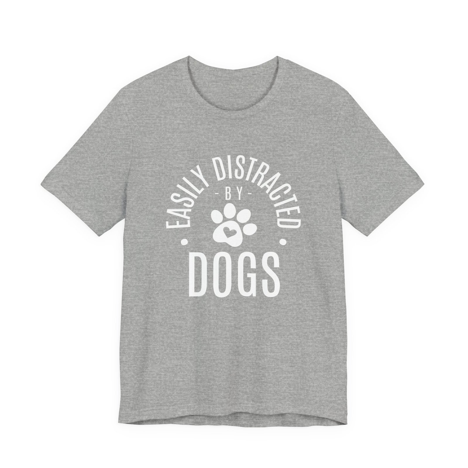 Easily Distracted by Dogs Shirt - Unisex Bella Canvas T-Shirt with Paw Print, Dog Lover Graphic Tee, Funny Pet Owner Gift - Image 8